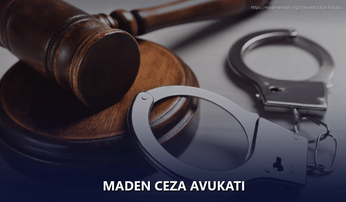 Maden Ceza Avukatı