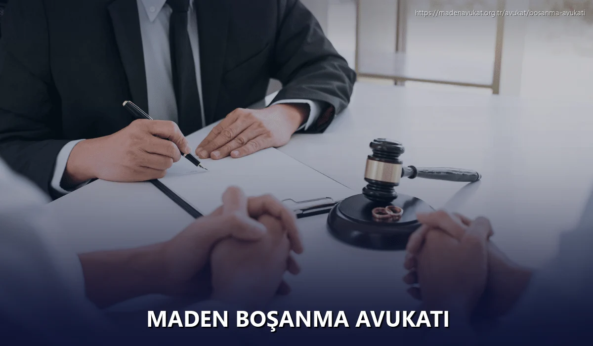 Maden Boşanma Avukatı