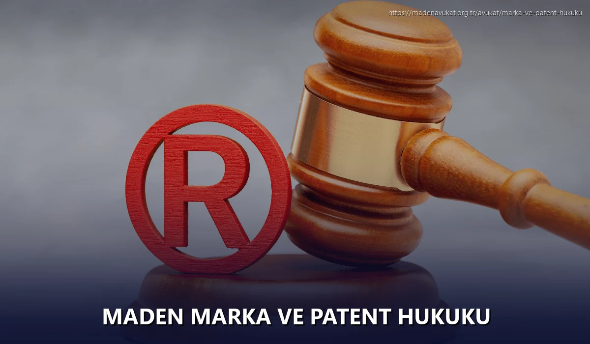 Maden Marka ve Patent Hukuku