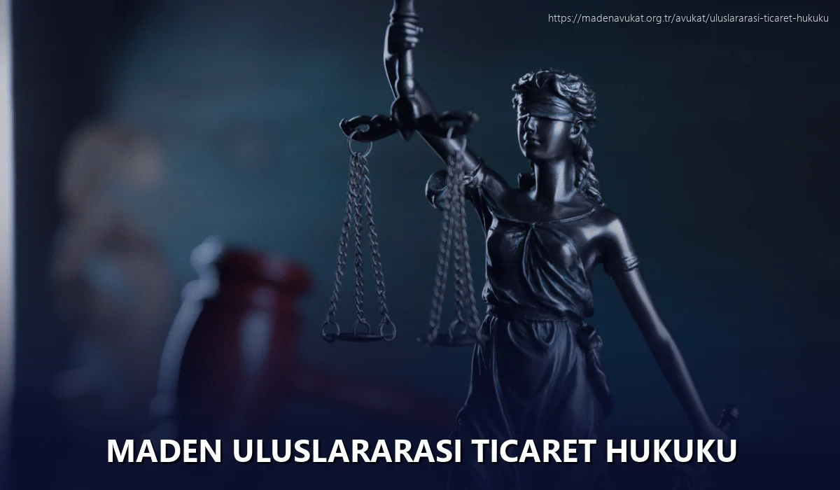 Maden Uluslararası Ticaret Hukuku
